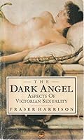 The Dark Angel: Aspects of Victorian Sexuality 0876632290 Book Cover