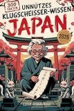 Unnützes Klugscheißer-Wissen über Japan: 300 kuriose und verblüffende Fakten zwischen Tempeln, Toiletten & Takoyaki – das originelle Geschenk-Buch für Japan-Fans mit Fernweh und Humor
