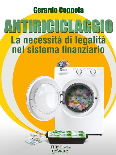 Antiriciclaggio: la necessità di legalità nel sistema finanziario (Economia e finanza Vol. 10) Antiriciclaggio: la necessità di legalità nel sistema finanziario (Economia e finanza Vol. 10)