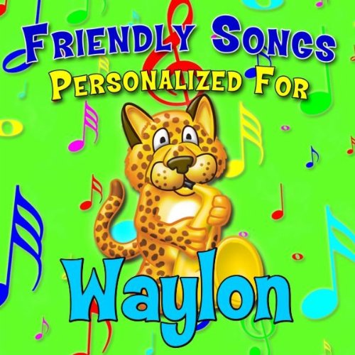 Waylon, there is No One Else Like You (Waylen, Waylin, Waylynn, Whaylen, Whaylin, Whaylon)