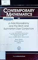 P-Adic Monodromy and the Birch and Swinnerton-Dyer Conjecture: A Workshop on P-Adic Monodromy and the Birch and Swinnerton-Dyer Conjecture August 12 (Contemporary Mathematics) 0821851802 Book Cover