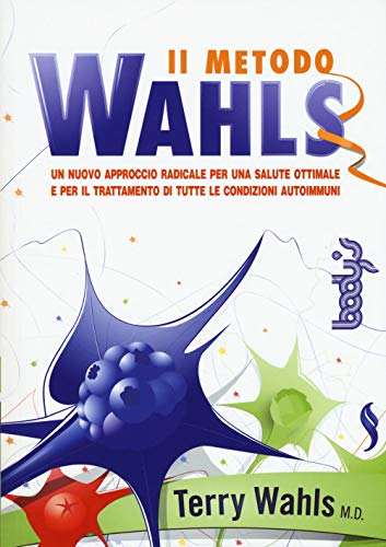 Il metodo Wahls. Un nuovo approccio radicale per