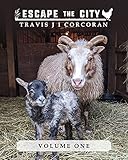 Escape the City volume 1 (Escape the City: A How-To Homesteading Guide)