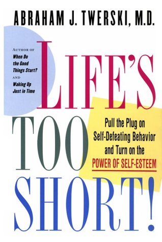 Buy Life's Too Short!: Pull the Plug on Self-Defeating Behavior and Turn on the Power of Self-Esteem — BookShops.in