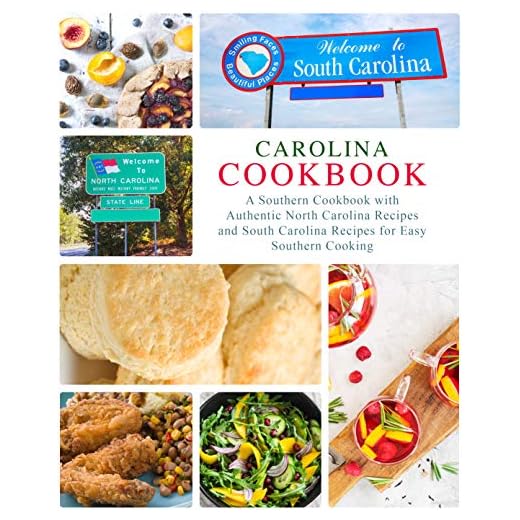 Carolina Cookbook: A Southern Cookbook with Authentic North Carolina Recipes and South Carolina Recipes for Easy Southern Cooking