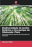 Biodiversidade do Jardim Botânico e Eco-parque de Sitakunda: Flora: Composição florística, potencial de conservação e de ecoturismo (Portuguese Edition) 620869146X Book Cover
