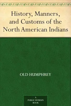 History, Manners, and Customs of the North American Indians      Kindle Edition book cover