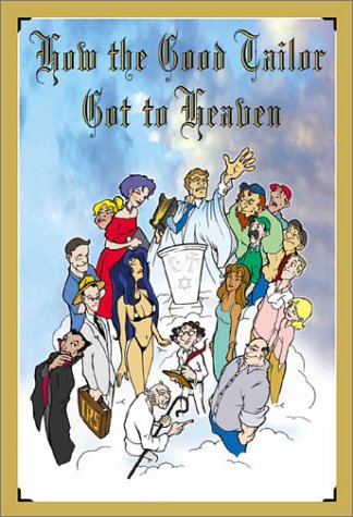 How the Good Tailor Got to Heaven: The Authorized History of One Angel's Sojourn Through King Jamesburg and the Empyrean