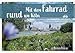 Mit dem Fahrrad rund um Köln: Die 12 schönsten Touren zum Genießen