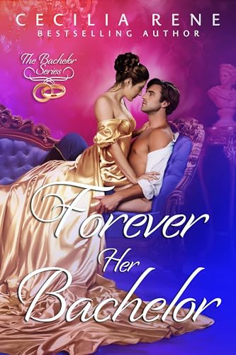Forever Her Bachelor (The Bachelor Series Book 3)