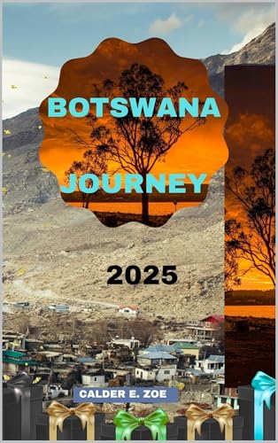 BOTSWANA JOURNEY 2025 (Wings & Footprints: Journeys 2025 Book 12)