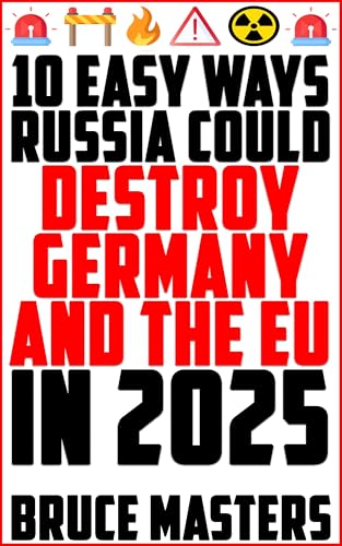 10 EASY WAYS Russia Could Destroy Germany and the EU in 2025 (The Peace Series Book 6)