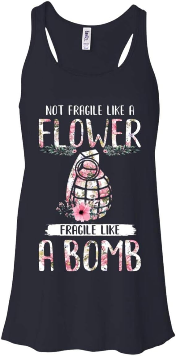 Women's Not Fragile Like A Flower Fragile Like A Bomb Wife Mom Shirt Flowy Racerback Tank Top