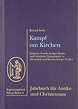 Kampf um Kirchen: Religiöse Gewalt, heiliger Raum und christliche Topographie in Alexandria und Konstantinopel (4. Jh) (Jahrbuch für Antike und Christentum. Ergänzungsbände. Kleine Reihe)