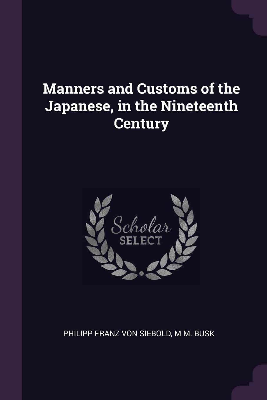 Manners and Customs of the Japanese, in the Nineteenth Century