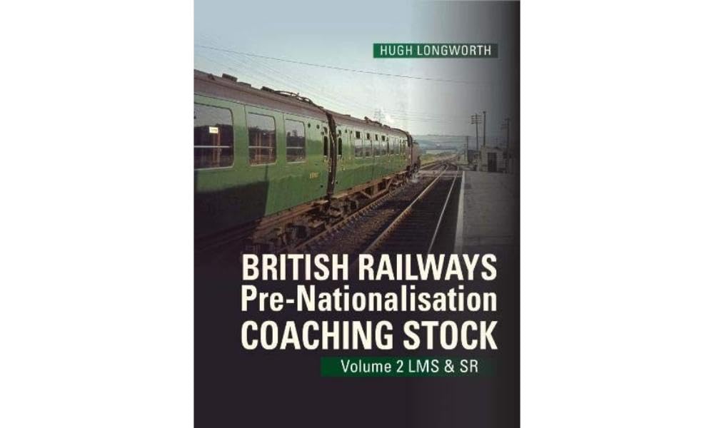 British Railways Pre-Nationalisation Coaching Stock Volume 2 LMS & SR