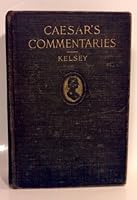 Caesar's Commentaries: The Gallic War, Books I-Iv, With Selections From Books V-Vii And From The Civil War B000H7F3ZI Book Cover