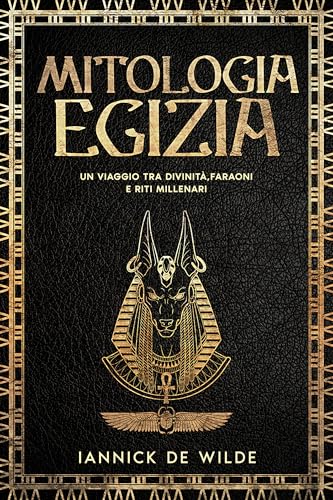 Mitologia Egizia: Un Viaggio tra Divinità, Faraoni e Riti Millenar
