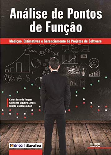 ANÁLISE DE PONTOS DE FUNÇÃO - MEDIÇÃO, ESTIMATIVAS E GERENCIAMENTO DE PROJETOS DE SOFTWARE