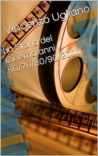 La Storia del Cinema anni 60/70/80/90/2000