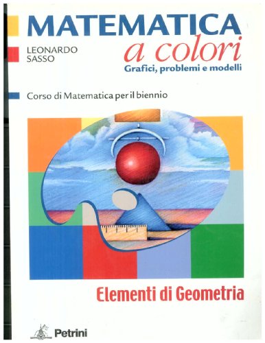  Matematica a colori. Corso di matematica. Elementi di geometria. Per il biennio