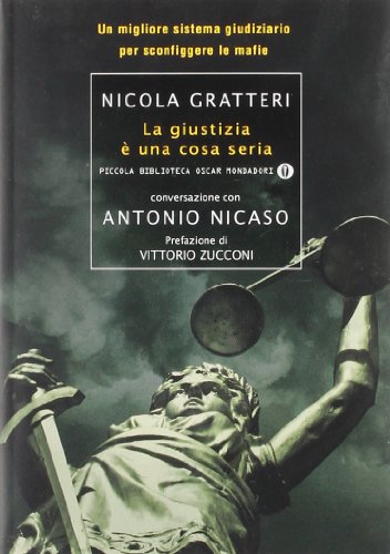 La giustizia è una cosa seria. Un migliore sistema giudiziario per sconfiggere le mafie La giustizia è una cosa seria. Un migliore sistema giudiziario per sconfiggere le mafie