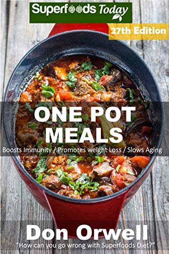 One Pot Meals: 290 One Pot Meals, Dump Dinners Recipes, Quick & Easy Cooking Recipes, Antioxidants &