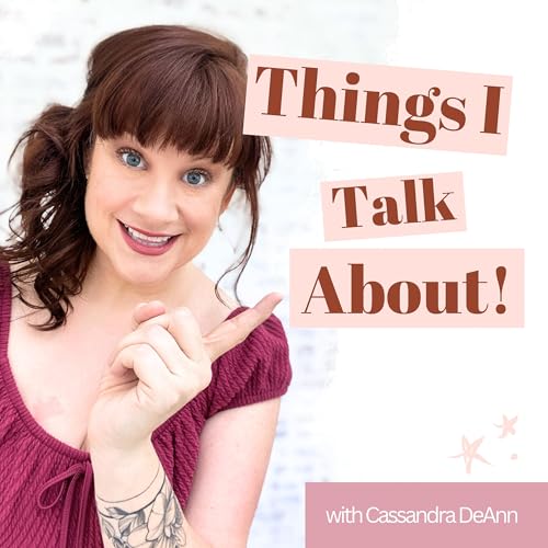 Things I Talk About Podcast Por Cassandra DeAnn arte de portada