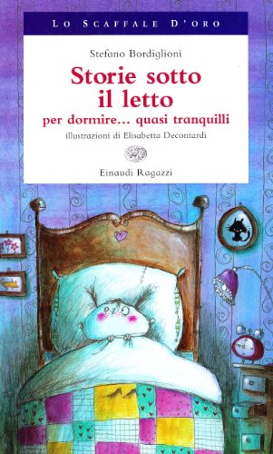 Storie sotto il letto per dormire... Quasi tranquilli. Ediz. illustrata