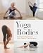 Yoga Bodies: Real People, Real Stories, & the Power of Transformation