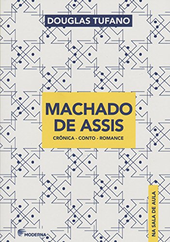 Machado de Assis na sala de aula: Crônica - conto - romance