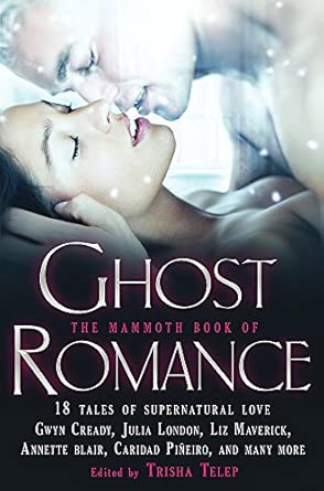 The Mammoth Book of Ghost Romance: 13 Tales of Supernatural Love-Wow! eBook