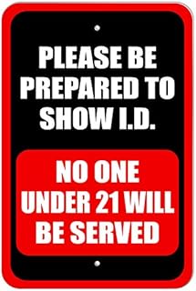 Please Be Prepared to Show ID No One Under 21 Will Be Served Metal Sign 8x12 Inch