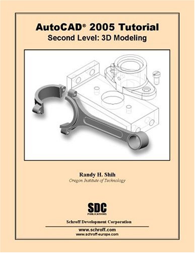 AutoCAD Tutorial Second Level 3D Modeling 2005: Level 2 : Shih, Randy ...