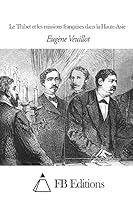 Le Thibet Et Les Missions Fran�aises Dans La Haute-Asie 1507785143 Book Cover