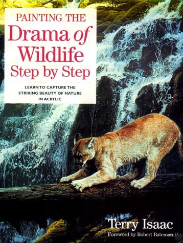 Painting the Drama of Wildlife Step by Step Painting the Drama of Wildlife Step by Step