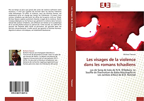 Les visages de la violence dans les romans tchadiens: cas de Sang de kola de N.N. N'Djekery, Le Souffle de l'harmattan de Baba Moustapha et Les Jambes ... Nimrod (Omn.Univ.Europ.) (French Edition)