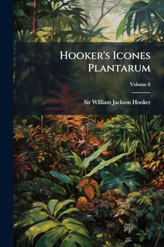 Hooker's Icones Plantarum; Volume 8