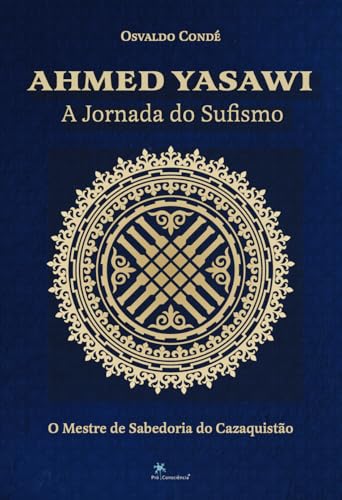 Ahmed Yasawi – A jornada do sufismo: O mestre de sabedoria do Cazaquistão