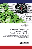 Misuse & Abuse Case Oriented Quality Requirement Metrics: For Quantitative Assessment of Software Security during Requirements Engineering Phase of Software Development Process 3659669660 Book Cover