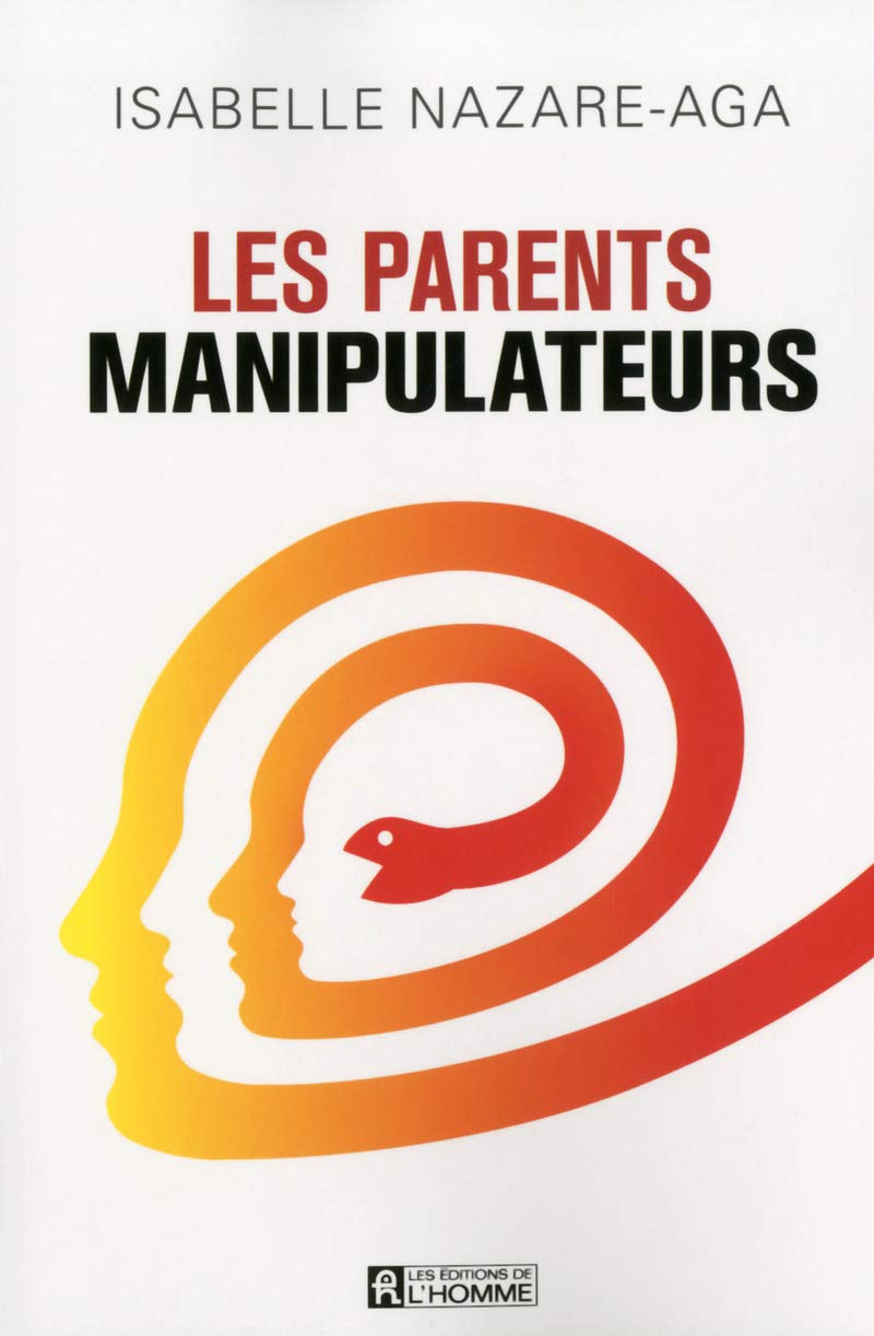 Les parents manipulateurs: PARENTS MANIPULATEURS -LES [Paperback] Nazare-Aga, Isabelle