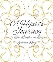A Hijabi's Journey to Live, Laugh and Love 1927005442 Book Cover