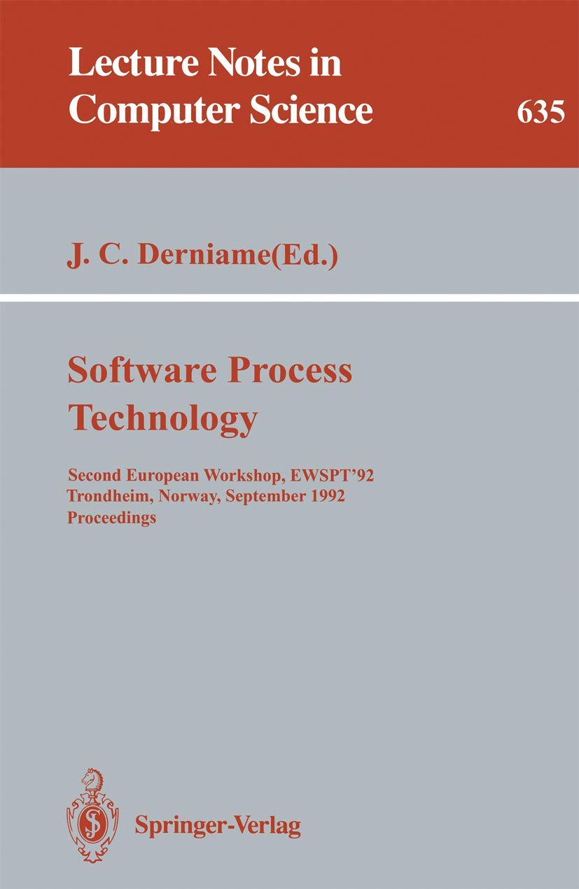 Software Process Technology: Second European Workshop, EWSPT '92, Trondheim, Norway, September 7-8, 1992. Proceedings: 635
