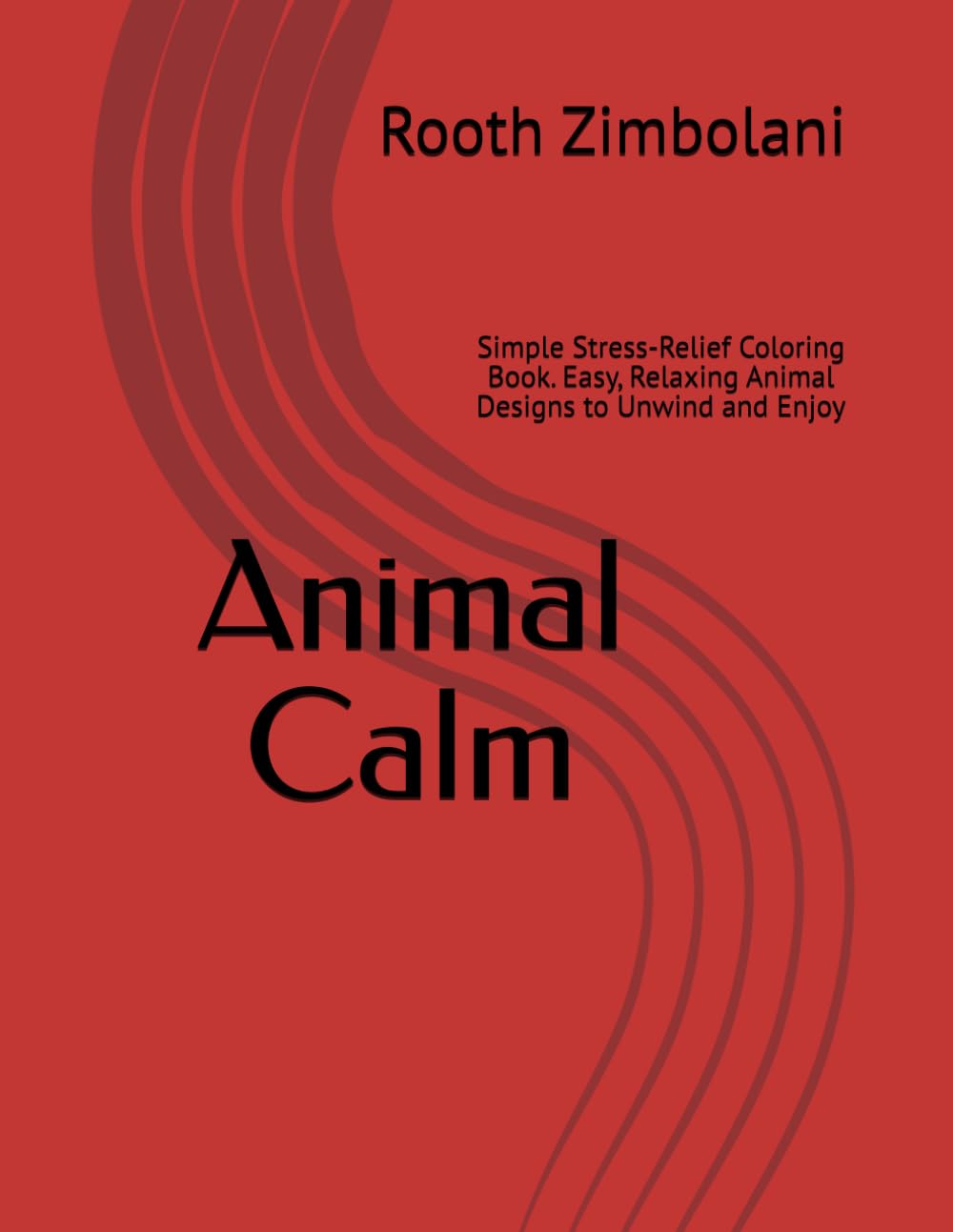 Animal Calm: Simple Stress-Relief Coloring Book. Easy, Relaxing Animal Designs to Unwind and Enjoy