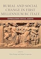 Burial and Social Change in First Millennium BC Italy: Approaching Social Agents 1785701843 Book Cover