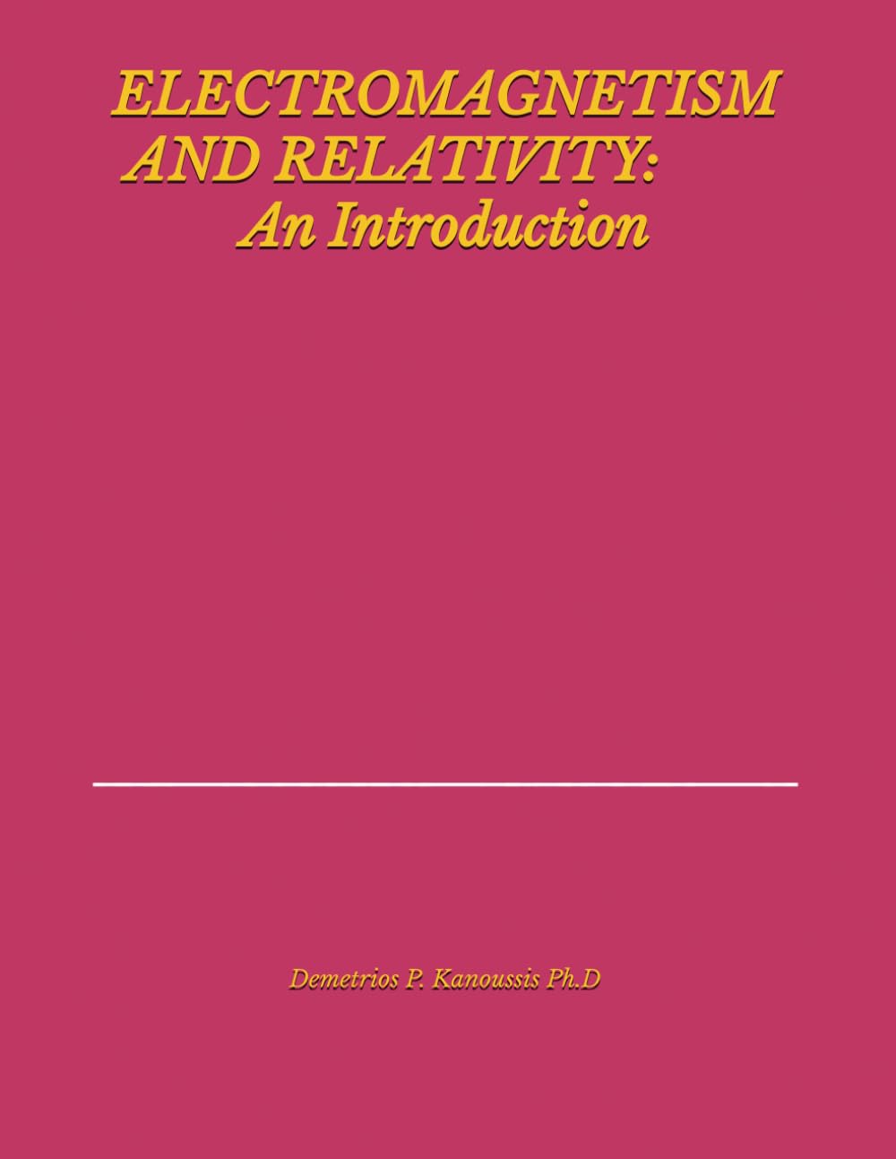 ELECTROMAGNETISM AND RELATIVITY: An Introduction (ELECTROMAGNETIC FIELDS FOR ENGINEERS AND SCIENTISTS)