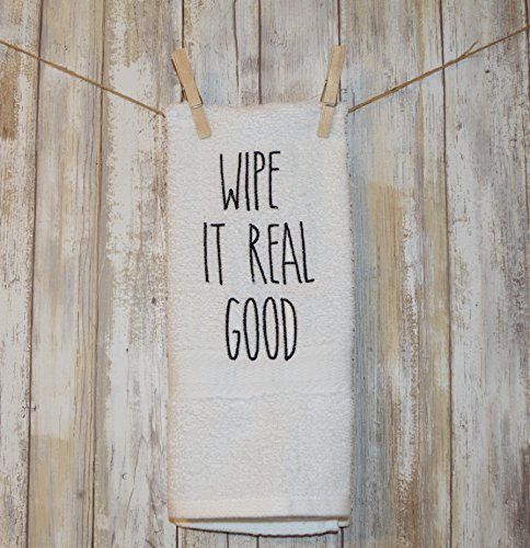 Machine Embroidered Wipe it Real Good Farmhouse Bathroom Hand Towel