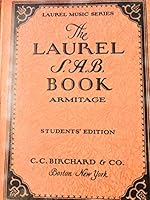 The Laurel S. A. B. Book; Students Edition (The Laurel Music Series) B002GJEYAA Book Cover