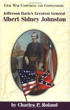 Jefferson Davis's Greatest General: Albert Sidney Johnston