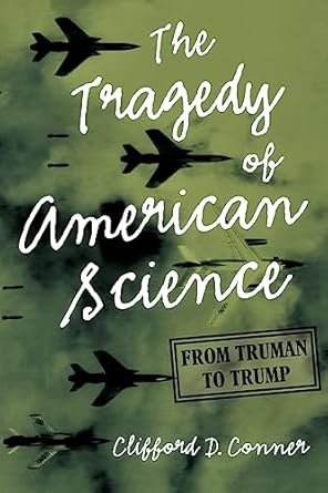 Conner's book The Tragedy of American Science: From Truman to Trump